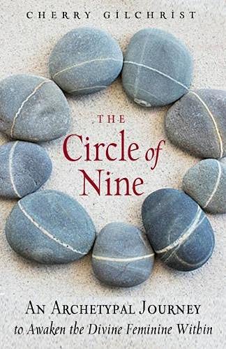 The Circle of Nine : An Archetypal Journey to Awaken the Divine Feminine Within